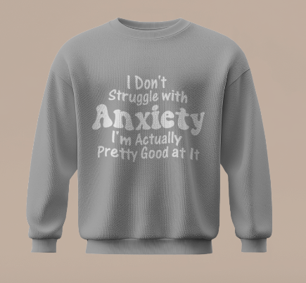 Anxiety Sweatshirt