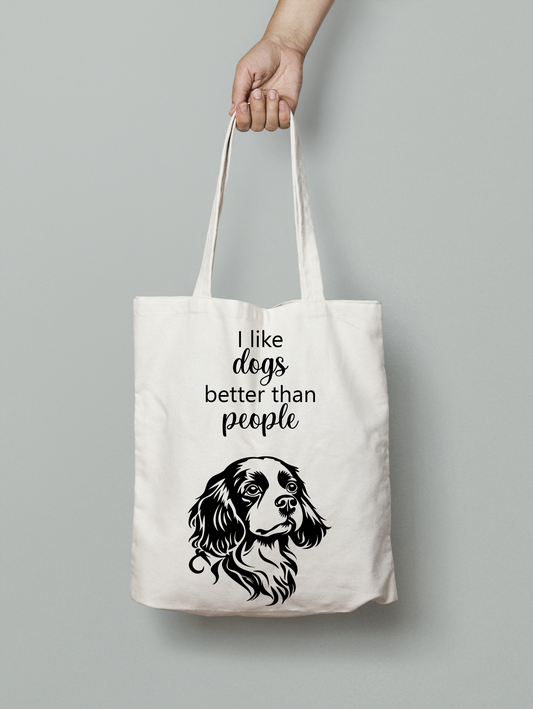 I like dogs better Cavalier King Charles Tote