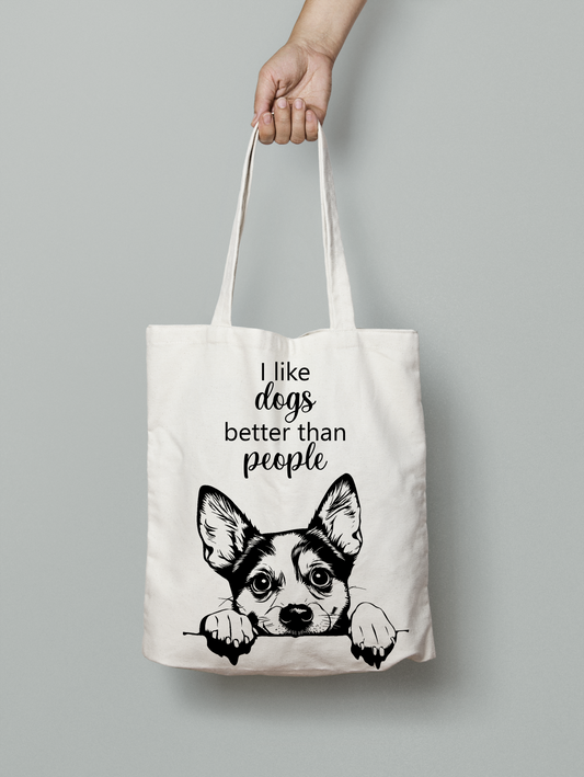 I like dogs better Chihuahua Tote