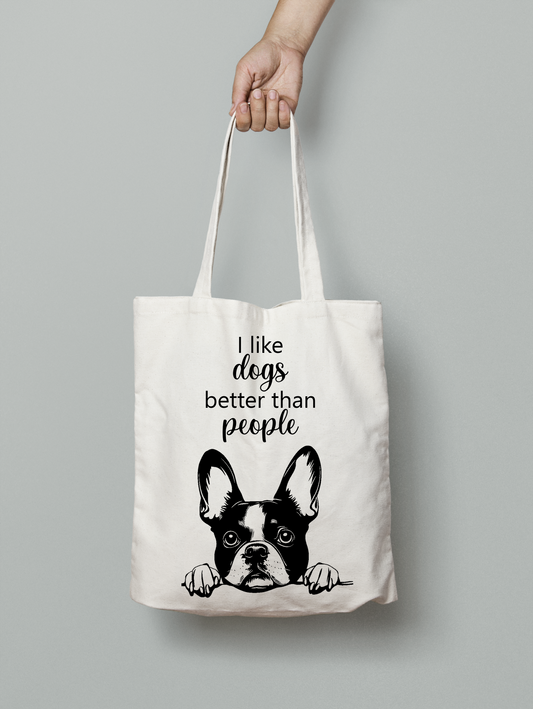 I like dogs better French Bulldog Tote