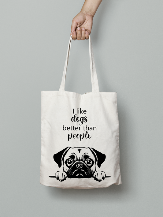 I like dogs better Pug Tote